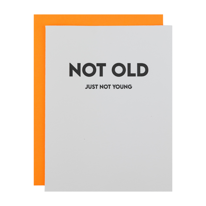 Not Old. Just Not Young - Birthday Letterpress Card