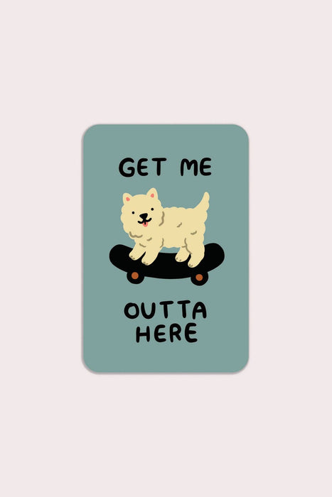 Get Me Outta Here Sticker | Waterproof Vinyl Sticker