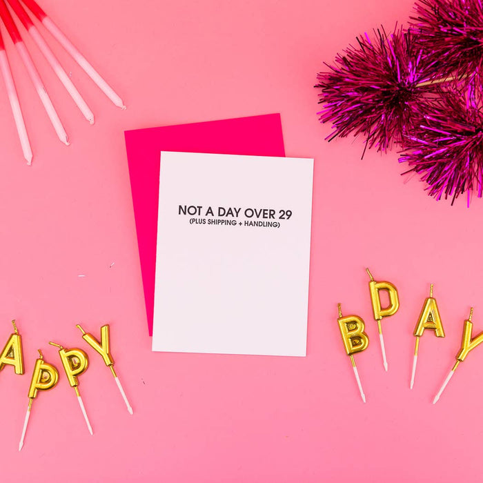 Not A Day Over 29 *Plus Shipping + Handling* - Birthday Card