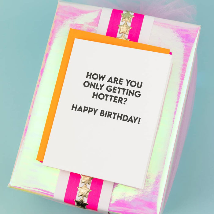 How Are You Only Getting Hotter? Birthday Card