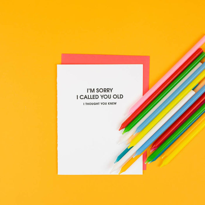 I Am Sorry I Called You Old Birthday Card