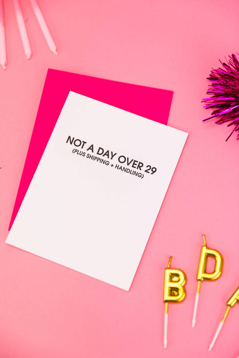 Not A Day Over 29 *Plus Shipping + Handling* - Birthday Card