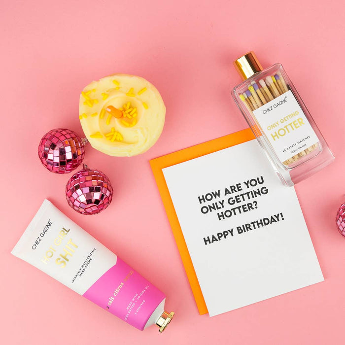 How Are You Only Getting Hotter? Birthday Card
