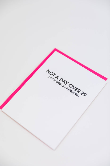 Not A Day Over 29 *Plus Shipping + Handling* - Birthday Card