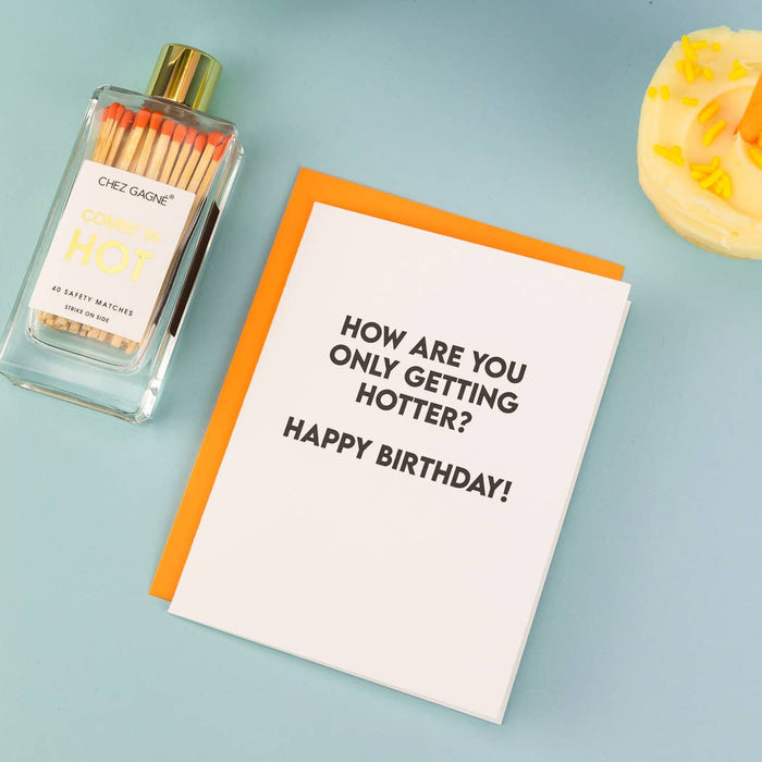 How Are You Only Getting Hotter? Birthday Card