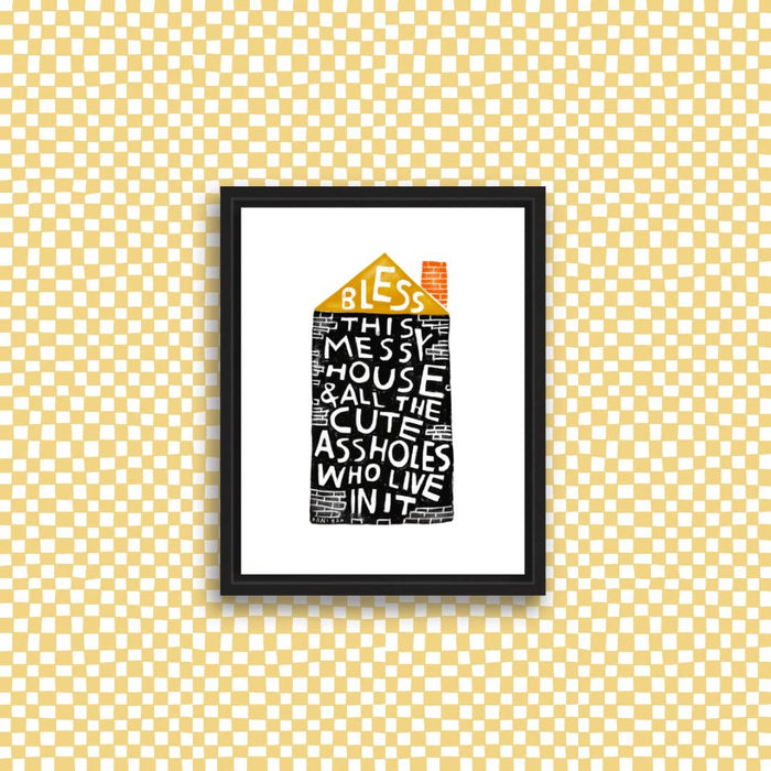 BLESS THIS MESSY HOUSE Art Print