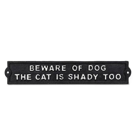 Black metal sign with white text 'Beware of Dog The Cat is Shady Too' on a white background