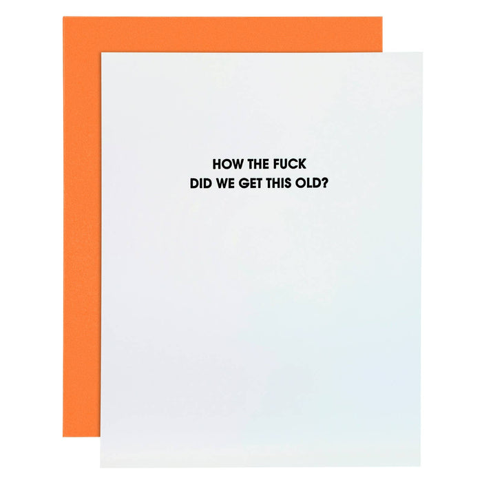 Greeting card with text 'HOW THE F*** DID WE GET THIS OLD?' on a white background with an orange border.