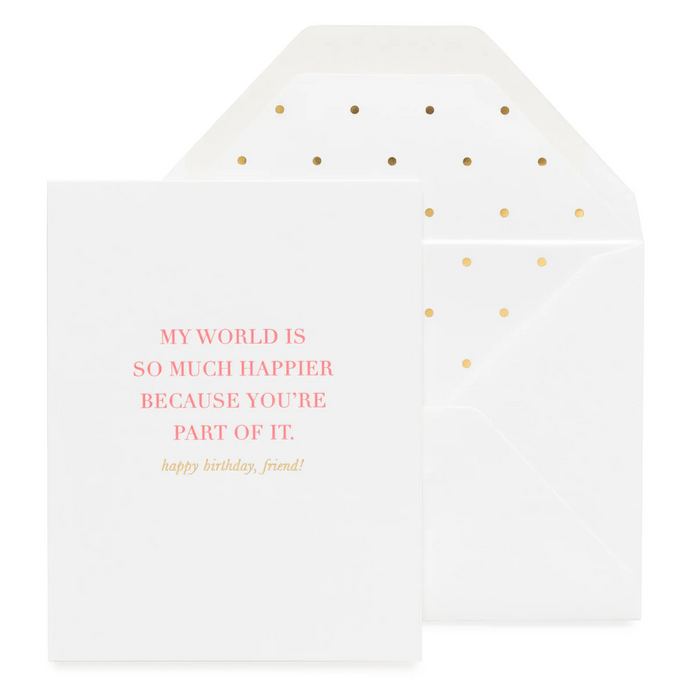 My World Is Happier Birthday Card
