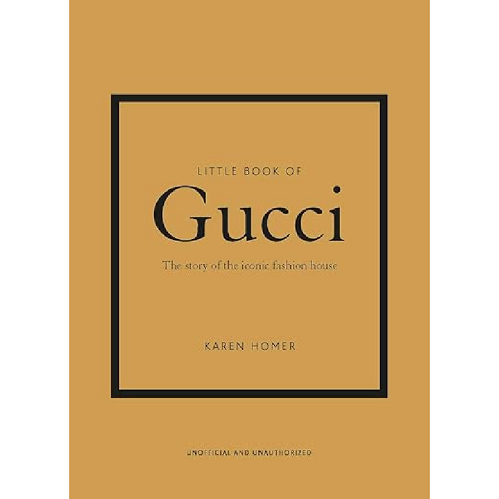 Little Book Of Gucci: The Story Of The Iconic Fashion House