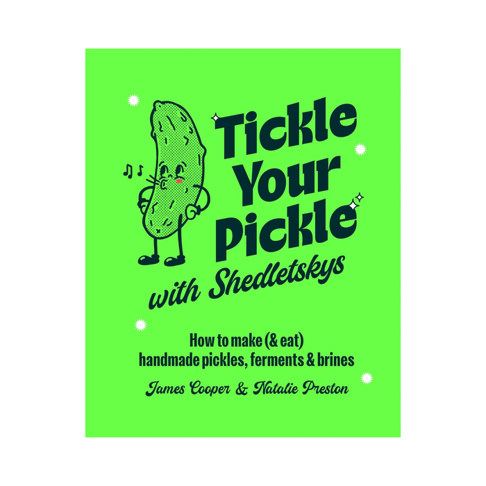 Tickle Your Pickle with Shedletsky's: How to make (and eat) handmade pickles, ferments and brines