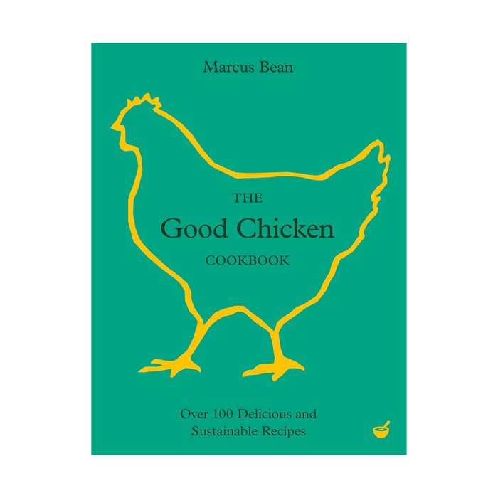 The Good Chicken Cookbook: Over 100 Delicious and Sustainable Recipes