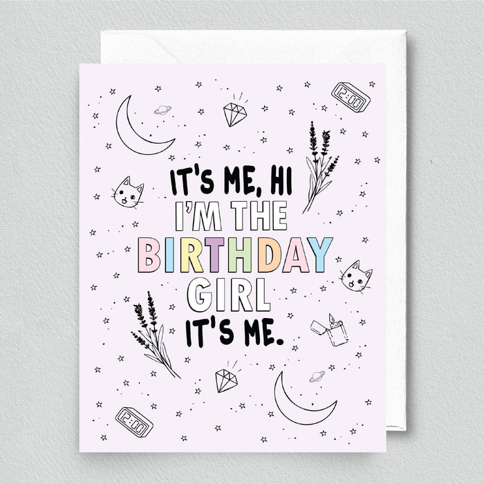 Hi, it's me I am the Birthday Girl Card