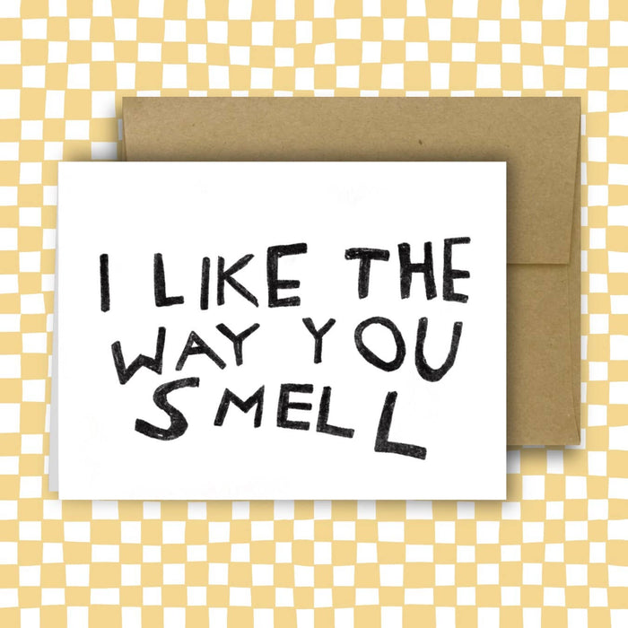 THE WAY YOU SMELL Greeting Card