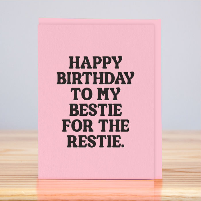 Bestie For the Restie Birthday (Letterpress)