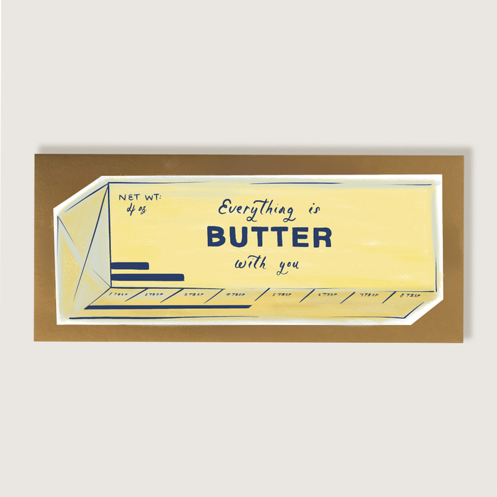 Everything is Butter with You Greeting Card