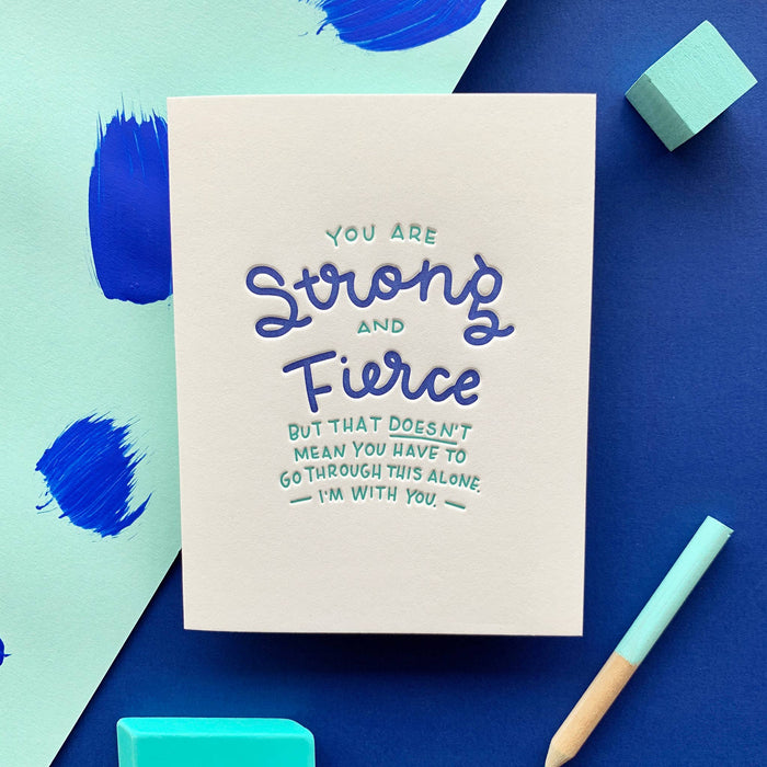 Strong and Fierce Letterpress Encouragement Card