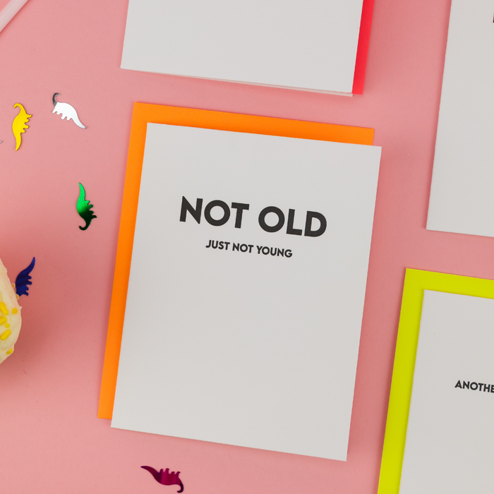 Not Old. Just Not Young - Birthday Letterpress Card