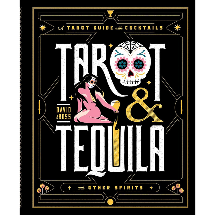 Tarot & Tequila: A Tarot Guide with Cocktails Book