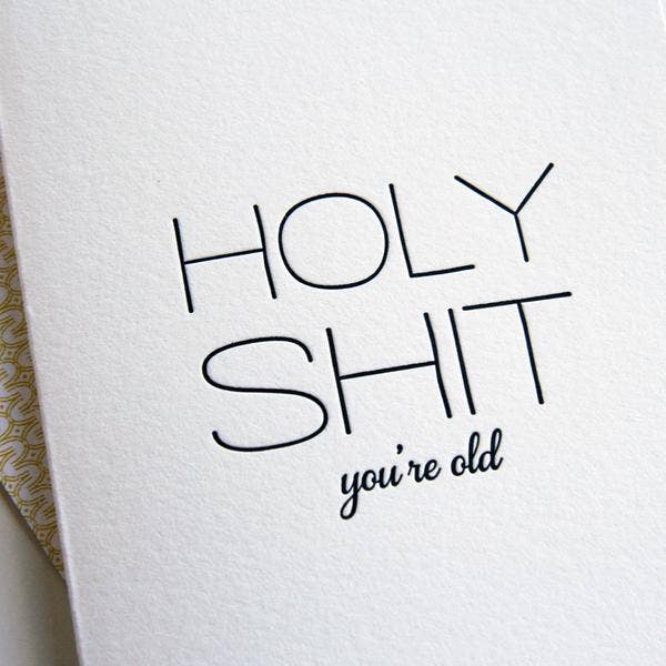 Holy Shit You're Old Card