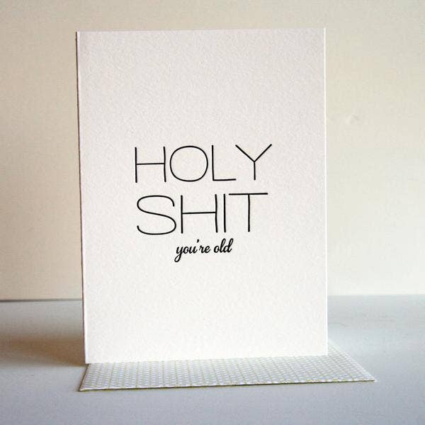 Holy Shit You're Old Card