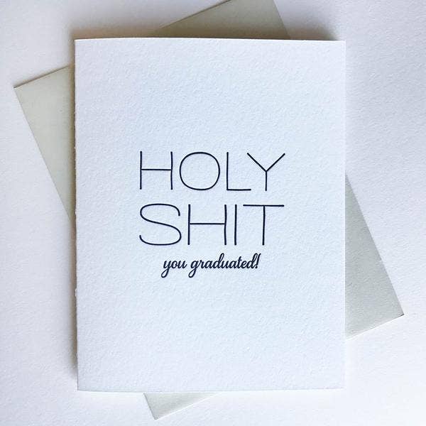 Holy Shit You Graduated Card