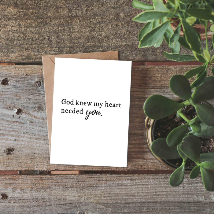 God Knew My Heart Needed You Card