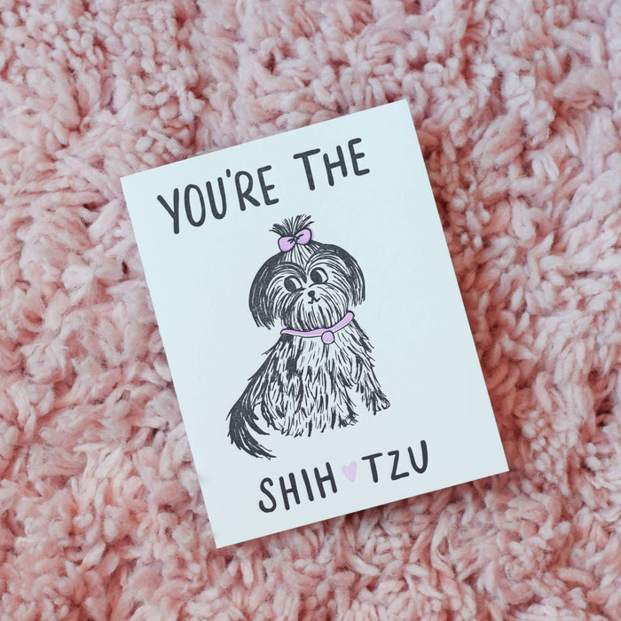 You're The Shih Tzu (Valentines) Card
