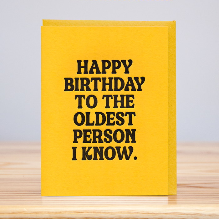 Oldest Person I Know Birthday (Letterpress) Card