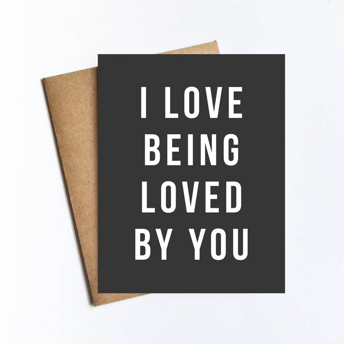 Love Being Loved By You Card