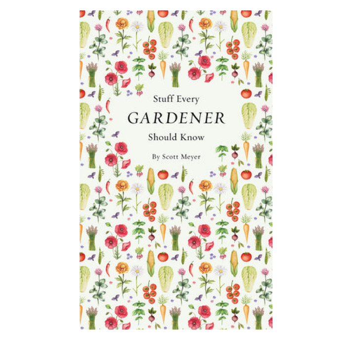 Stuff Every Gardener Should Know