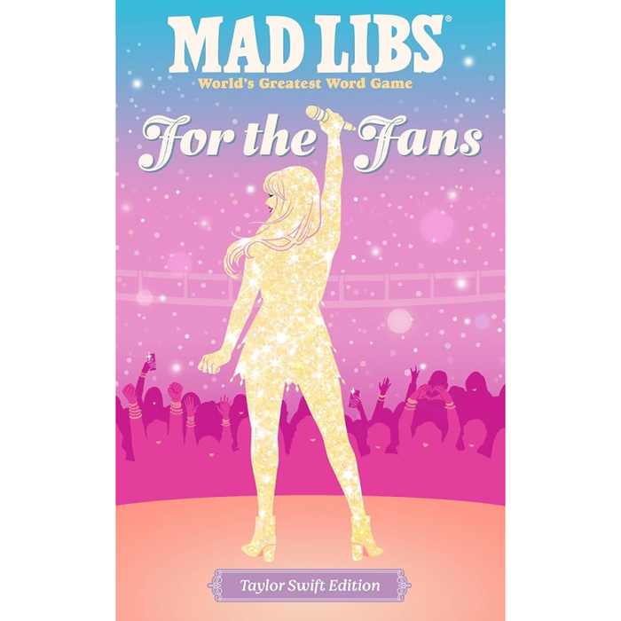 Mad Libs: For the Fans: Taylor Swift Edition