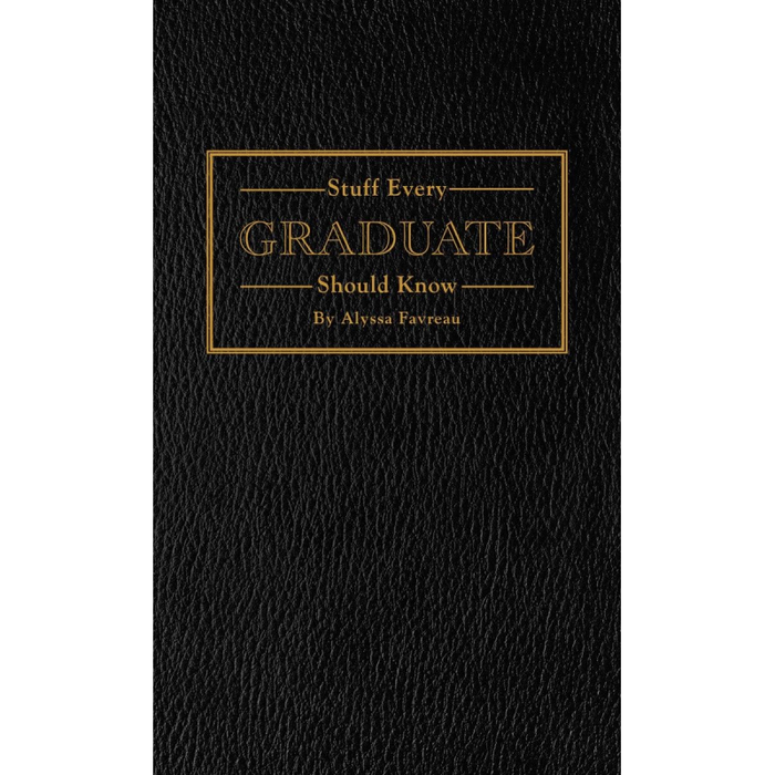 Stuff Every Graduate Should Know: A Handbook for the Real World (Stuff You Should Know)