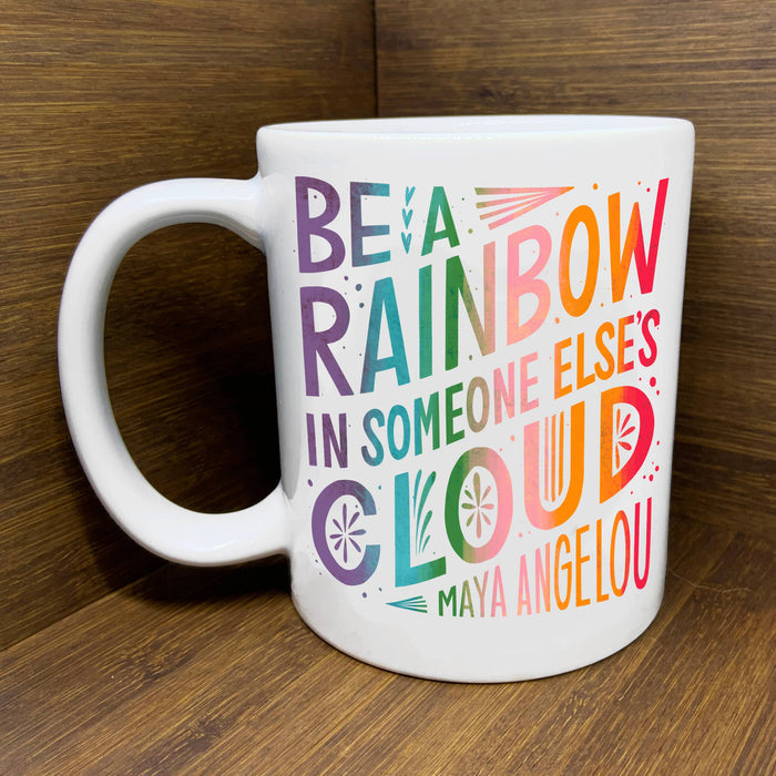 Be A Rainbow...Mug