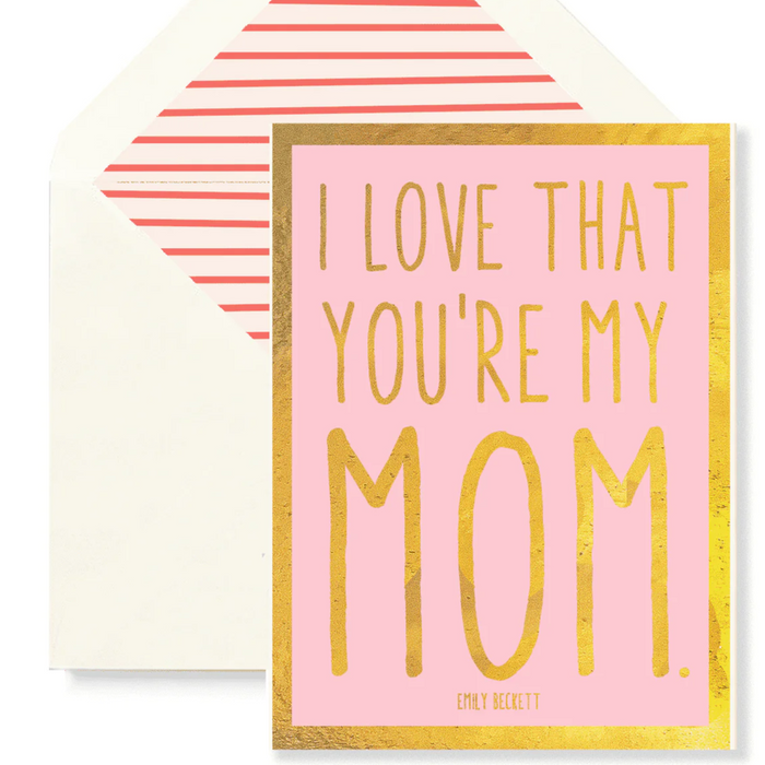 I Love That You're My Mom Card